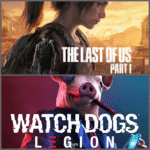 Last of us 1 Remake + Watch dog legion
